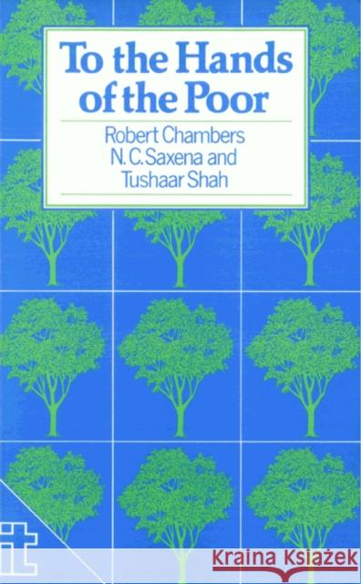 To the Hands of the Poor: Water and Trees Chambers, Robert 9781853390470 Practical Action Publishing