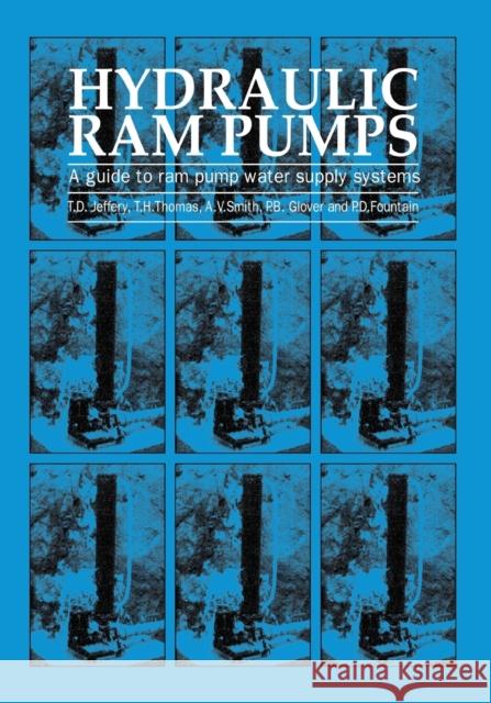 Hydraulic RAM Pumps: A Guide to RAM Pump Water Supply Systems Jeffrey, T. 9781853391729