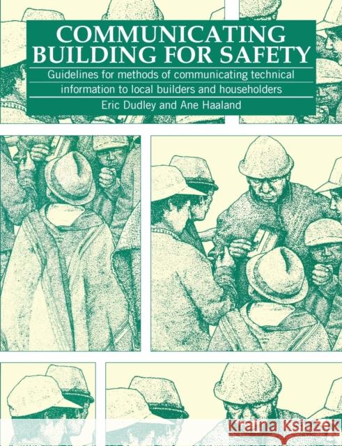 Communicating Building for Safety: Guidelines for Communicating Technical Information to Local Builders and Householders Dudley, Eric 9781853391835 Practical Action