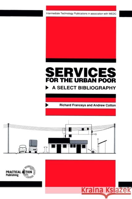 Services for the Urban Poor: A Select Bibliography Franceys, Richard 9781853391880 Practical Action
