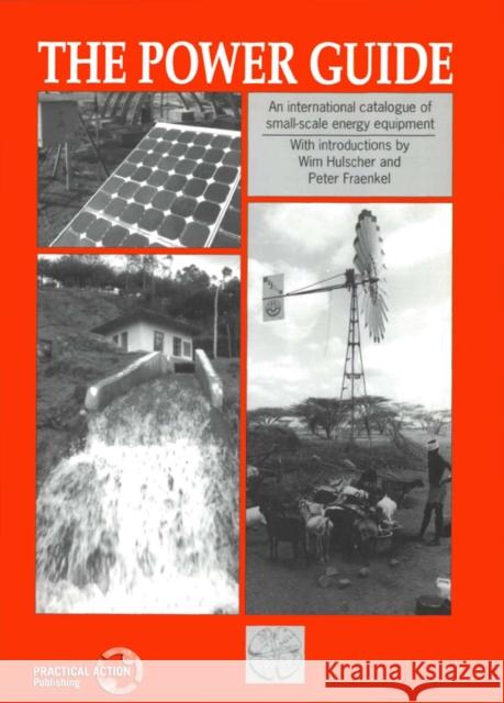 Power Guide: An International Catalogue of Small-Scale Energy Equipment Fraenkel, Peter 9781853391927