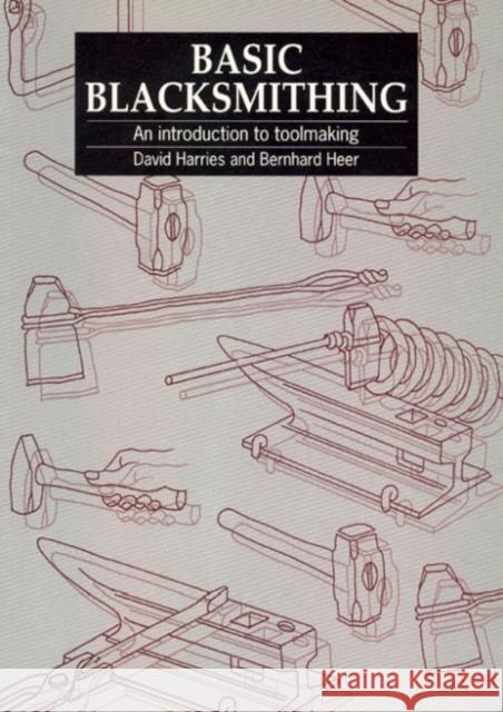 Basic Blacksmithing: An introduction to toolmaking Bernhard Heer 9781853391958 Practical Action Publishing