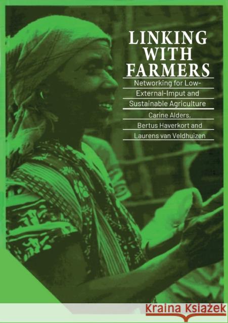 Linking with Farmers: Networking for Low-External-Input and Sustainable Agriculture Alders, Carine 9781853392108