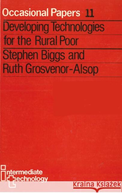 Developing Technologies for the Rural Poor Stephen Biggs Ruth Alsop 9781853393655