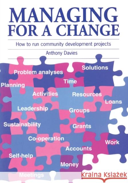 Managing for a Change: How to Run Community Development Projects Davies, Anthony 9781853393990