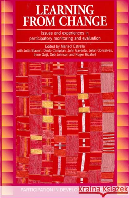 Learning from Change: Issues and Experiences in Participatory Monitoring and Evaluation Estrella, Marisol 9781853394690