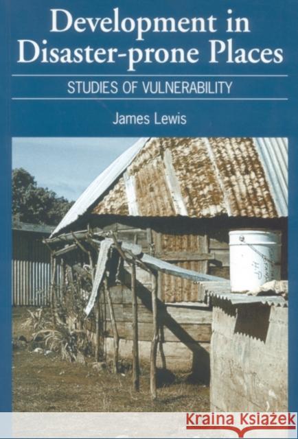 Development in Disaster-Prone Places: Studies of Vulnerability Lewis, James 9781853394720