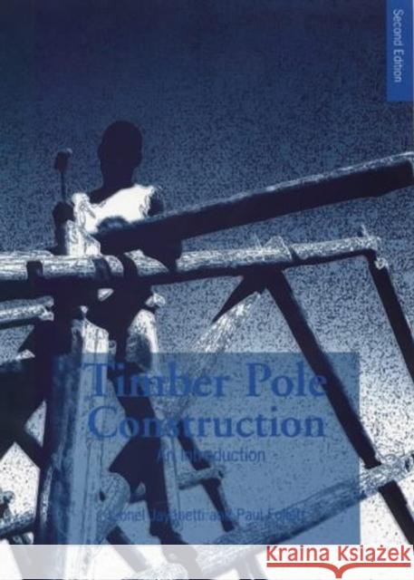Timber Pole Construction: An Introduction Jayanetti, Lionel 9781853395024