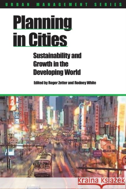 Planning in Cities: Sustainability and Growth in the Developing World Zetter, Roger 9781853395437