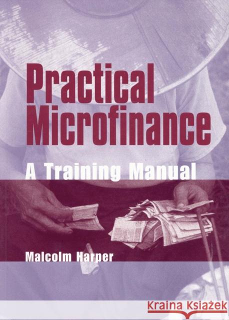 Practical Microfinance: A Training Manual Harper, Malcolm 9781853395635