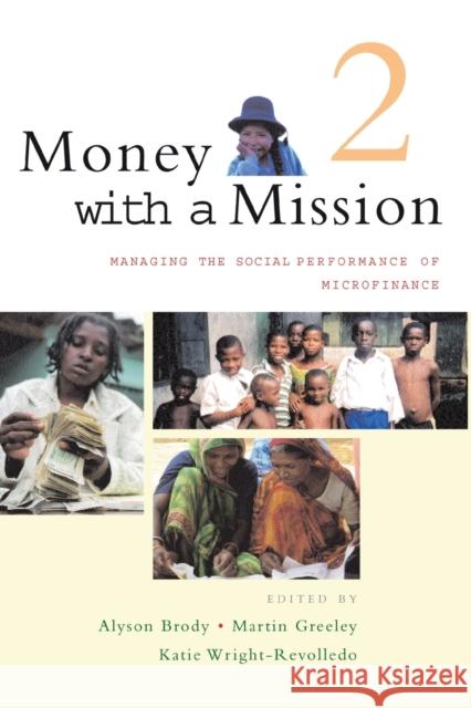 Money with a Mission Volume 2: Managing the Social Performance of Microfinance Brody, Alyson 9781853396151 Practical Action