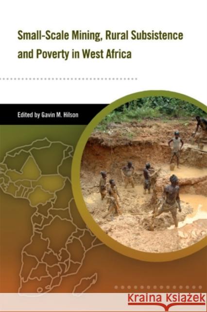 Small-Scale Mining, Rural Subsistence, and Poverty in West Africa Hilson, Gavin 9781853396359 Practical Action
