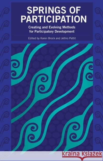 Springs of Participation: Creating and Evolving Methods for Participatory Development Brock, Karen 9781853396472