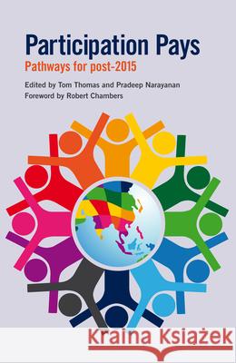 Participation Pays: Pathways for Post 2015 Tom Thomas Pradeep Narayanan  9781853398698 Practical Action Publishing