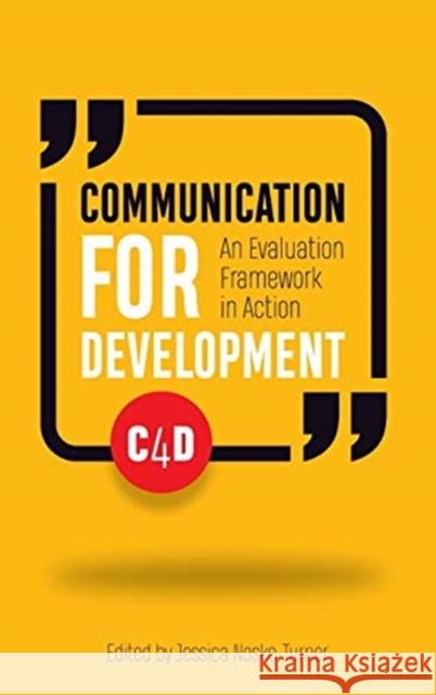 Communication for Development: An Evaluation Framework in Action Noske-Turner, Jessica 9781853399961 Practical Action Publishing