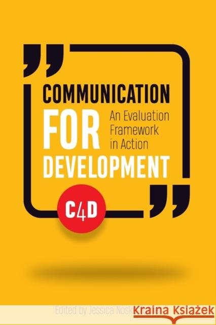 Communication for Development: An Evaluation Framework in Action Noske-Turner, Jessica 9781853399978 Practical Action Publishing