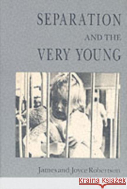 Separation and the Very Young James Robertson Joyce Robertson 9781853430961 Free Association Books