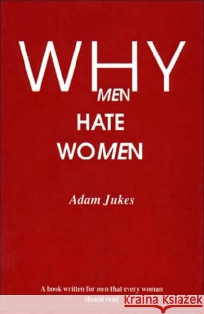 Why Men Hate Women Adam Jukes 9781853431951