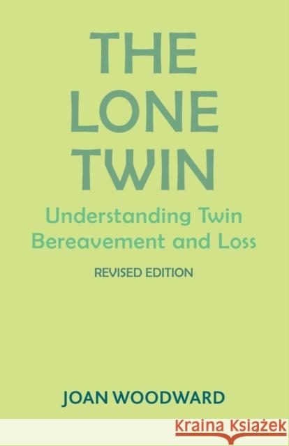 The Lone Twin: Understanding Twin Bereavement and Loss Woodward, Joan 9781853432002 Free Association Books