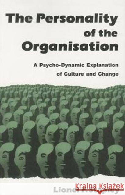 Personality of the Organization : A Psycho-Dynamic Explanation of Culture and Change Lionel F. Stapley 9781853433429 Free Association Books