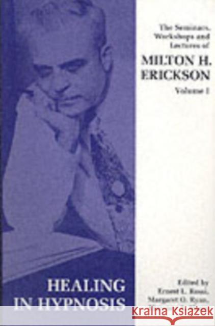 Seminars, Workshops and Lectures of Milton H. Erickson Ernest Rossi 9781853434051 0