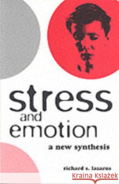 Stress and Emotion : A New Synthesis Richard S. Lazarus 9781853434563 FREE ASSOCIATION BOOKS