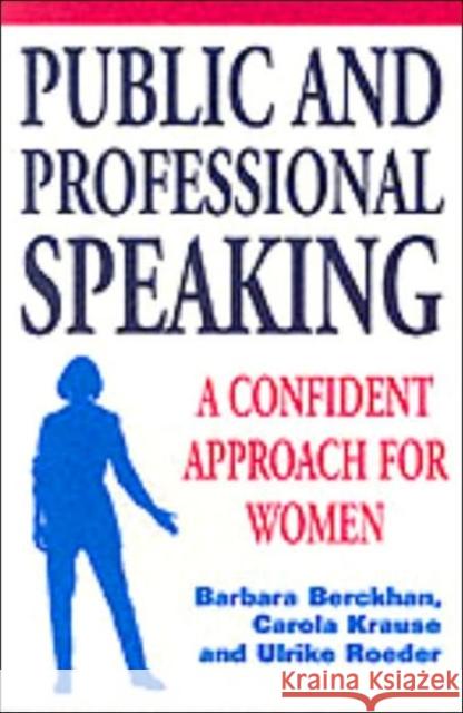 Public and Professional Speaking : A Confident Approach for Women Barbara Berckhan B. Berckhan Ulrike Roeder 9781853434730 Free Association Books