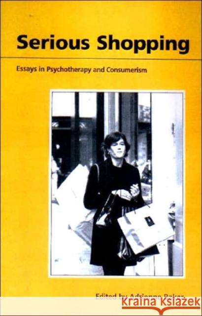 Serious Shopping : Psychotherapy and Consumerism  9781853434839 FREE ASSOCIATION BOOKS