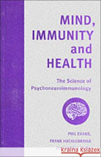 Mind, Immunity and Health : The Science of Psychoneuroimmunology Philip Evans Etc. 9781853434877 FREE ASSOCIATION BOOKS