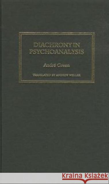 Diachrony in Psychoanalysis Andre Green 9781853435546 FREE ASSOCIATION BOOKS