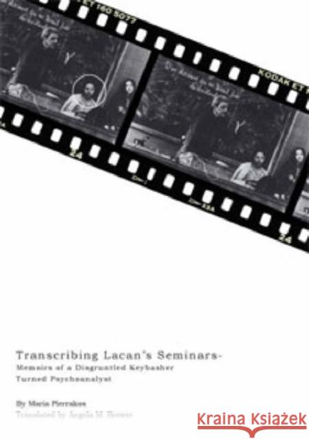 Transcribing Lacan's Seminars : Memoirs of a Keybasher Marie Pierrakos Maria Pierrakos 9781853439636 Free Association Books