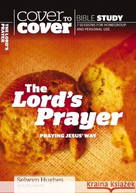 The Lord's Prayer: Praying Jesus' way Ian Sewter 9781853454608