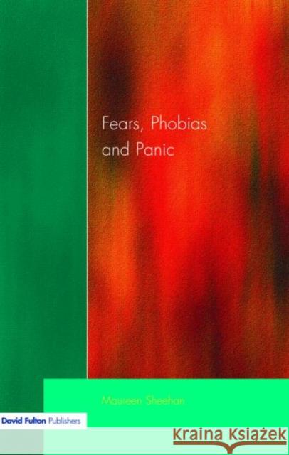 Fears, Phobias and Panic: Self-Help Guide to Agoraphobia Sheehan, Maureen J. 9781853460555 David Fulton Publishers,