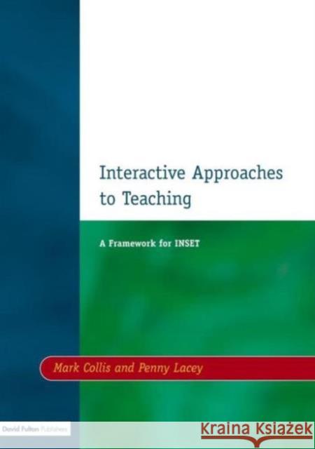 Interactive Approaches to Teaching: A Framework for INSET Collis, Mark 9781853463662 David Fulton Publishers,