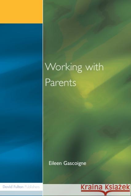 Working with Parents: As Partners in Special Educational Needs Gascoigne, Eileen 9781853463754 0