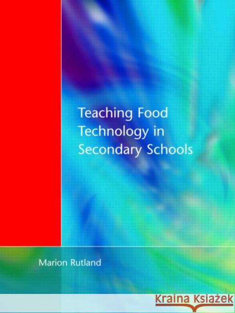 Teaching Food Technology in Secondary School Marion Rutland                           Rutland                                  Marion Rutland 9781853464263 David Fulton Publishers,