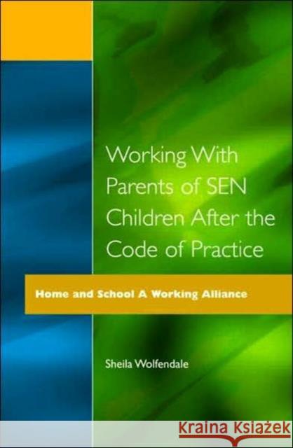 Working with Parents of Sen Children After the Code of Practice Wolfendale, Sheila 9781853464294 David Fulton Publishers,