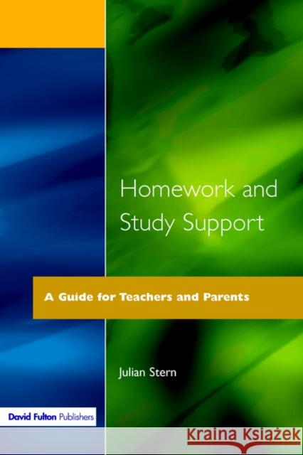 Homework and Study Support: A Guide for Teachers and Parents Stern, Julian 9781853464362 David Fulton Publishers,