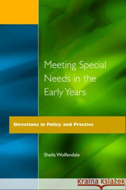 Meeting Special Needs in the Early Years: Directions in Policy and Practice Wolfendale, Sheila 9781853464539