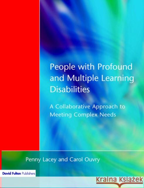 People with Profound & Multiple Learning Disabilities: A Collaborative Approach to Meeting Lacey, Penny 9781853464881 Taylor & Francis Group