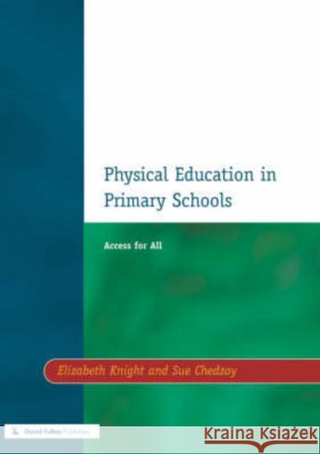 Physical Education in Primary Schools: Access for All Knight, Elizabeth 9781853464911