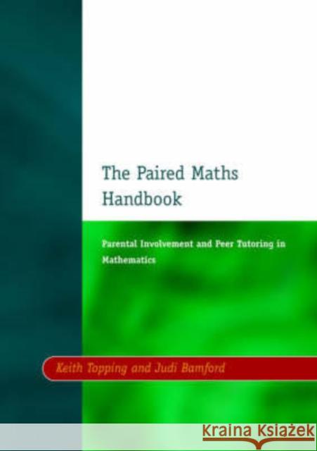 Paired Maths Handbook: Parental Involvement and Peer Tutoring in Mathematics Bamford, Judi 9781853464973 David Fulton Publishers,