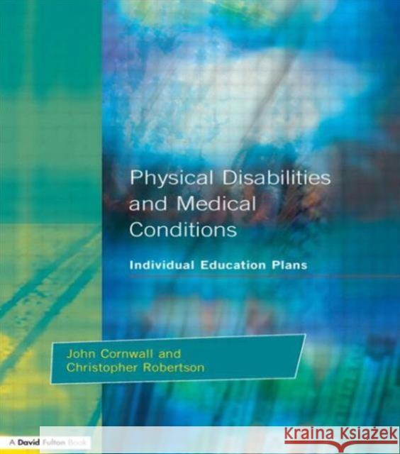 Individual Education Plans Physical Disabilities and Medical Conditions John Cornwall John Cornwall                            Christopher Robertson 9781853465253 David Fulton Publishers,