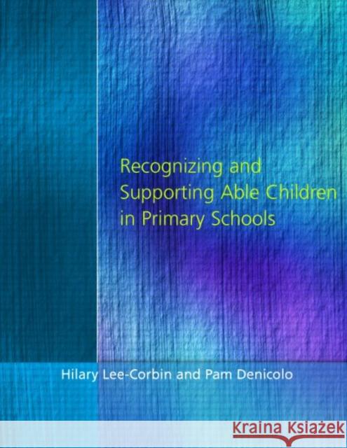 Recognising and Supporting Able Children in Primary Schools Hilary Lee-Corbin Hilary Lee-Corbin                        Pam Denicolo 9781853465550 David Fulton Publishers,