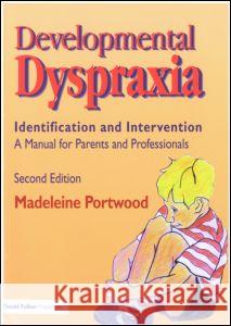 Developmental Dyspraxia : Identification and Intervention: A Manual for Parents and Professionals Madeleine Portwood 9781853465734 0
