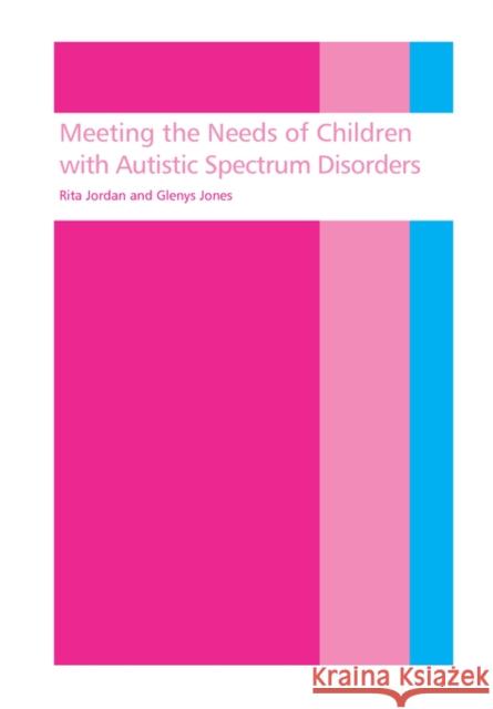 Meeting the needs of children with autistic spectrum disorders Rita Jordan 9781853465826