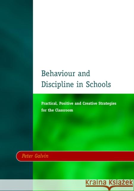 Behaviour & Discipline in Schools, Two: Practical, Positive & Creative Strategies for the Class Galvin, Peter 9781853465901