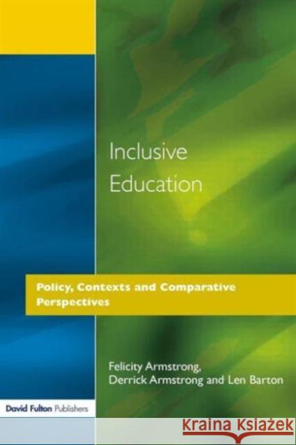 Inclusive Education: Policy, Contexts and Comparative Perspectives Armstrong, Felicity 9781853466328