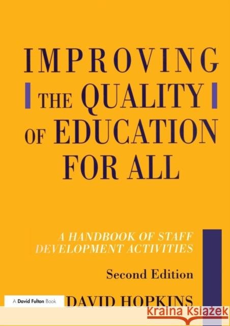 Improving the Quality of Education for All: A Handbook of Staff Development Activities Hopkins, David 9781853466496
