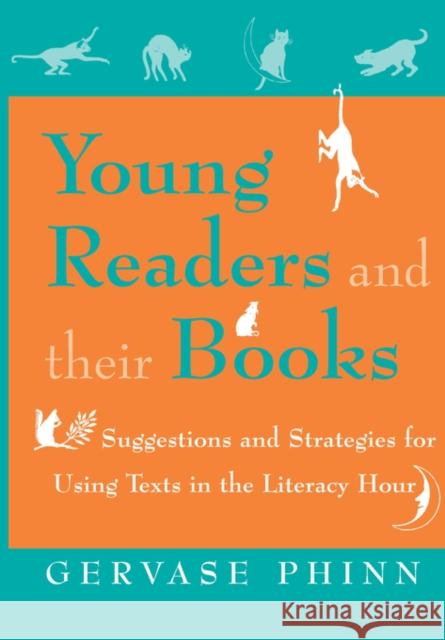 Young Readers and Their Books: Suggestions and Strategies for Using Texts in the Literacy Hour Phinn, Gervase 9781853466816 David Fulton Publishers,